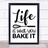 Kitchen Life Is What You Bake It Quote Typogrophy Wall Art Print