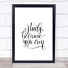 Study Because You Can Quote Print Poster Typography Word Art Picture