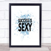 Success Is Sexy Inspirational Quote Print Blue Watercolour Poster