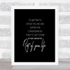 Suffer The Consequences Quote Print Black & White