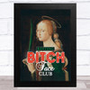 Renaissance Humour Resting Bitch Face Club Funny Eccentric Wall Art Print