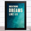 Breathing Dreams Like Air Statement Wall Art Print Breathing Dreams Like Air Statement Wall Art Print