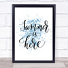 Summer Is Here Inspirational Quote Print Blue Watercolour Poster