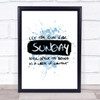 Sunday Well Spent Inspirational Quote Print Blue Watercolour Poster