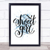 Sweet Girl Inspirational Quote Print Blue Watercolour Poster Sweet Girl Inspirational Quote Print Blue Watercolour Poster