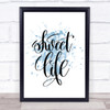 Sweet Life Inspirational Quote Print Blue Watercolour Poster
