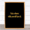 Take A Chance While You Can Quote Print Black & Gold Wall Art Picture Take A Chance While You Can Quote Print Black & Gold Wall Art Picture