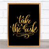 Take The Risk Swirl Quote Print Black & Gold Wall Art Picture