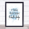Takes Both Sides Inspirational Quote Print Blue Watercolour Poster