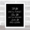 Teach Me Quote Print Black & White