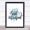 Real Mermaid Inspirational Quote Print Blue Watercolour Poster
