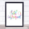 Real Mermaid Rainbow Quote Print