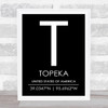 Topeka United States Of America Coordinates Black & White World City Quote Print