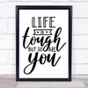 Life Is Tough So Are You Quote Typogrophy Wall Art Print