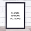 The Expert Was Once A Beginner Quote Print Poster Typography Word Art Picture