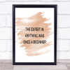 The Expert Was Once A Beginner Quote Print Watercolour Wall Art