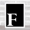 Black Initial Letter F Quote Wall Art Print