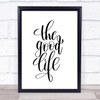 The Good Life Quote Print Poster Typography Word Art Picture