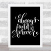 Always And Forever Quote Print Black & White Always And Forever Quote Print Black & White