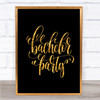 Bachelor Party Quote Print Black & Gold Wall Art Picture