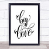 Big Love Quote Print Poster Typography Word Art Picture Big Love Quote Print Poster Typography Word Art Picture