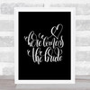 Here Comes The Bride Quote Print Black & White Here Comes The Bride Quote Print Black & White