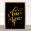 I Love U Quote Print Black & Gold Wall Art Picture