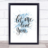 Let Me Love You Inspirational Quote Print Blue Watercolour Poster