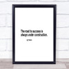 The Road To Success Is Under Construction Quote Print