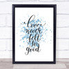 Love Never Felt So Good Inspirational Quote Print Blue Watercolour Poster Love Never Felt So Good Inspirational Quote Print Blue Watercolour Poster
