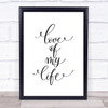 Love Of My Life Quote Print Poster Typography Word Art Picture