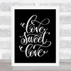 Love Sweet Love Quote Print Black & White