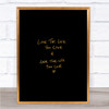 Love The Life You Live Quote Print Black & Gold Wall Art Picture