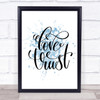 Love Trust Inspirational Quote Print Blue Watercolour Poster