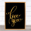 Love You Quote Print Black & Gold Wall Art Picture