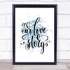 Our Love Story Inspirational Quote Print Blue Watercolour Poster