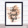 She Said Yes Quote Print Watercolour Wall Art