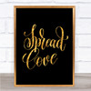 Spread Love Quote Print Black & Gold Wall Art Picture