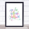 We Are Getting Married Rainbow Quote Print We Are Getting Married Rainbow Quote Print