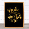 You Are My Number One Quote Print Black & Gold Wall Art Picture