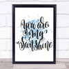 You Are My Sunshine Inspirational Quote Print Blue Watercolour Poster