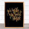 You Make My Heart Smile Quote Print Black & Gold Wall Art Picture