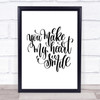 You Make My Heart Smile Quote Print Poster Typography Word Art Picture