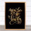 You're So Lovely Quote Print Black & Gold Wall Art Picture You're So Lovely Quote Print Black & Gold Wall Art Picture