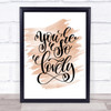 You're So Lovely Quote Print Watercolour Wall Art