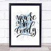 You're So Lovely Inspirational Quote Poster Print