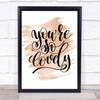 You're So Lovely Quote Poster Print Wall Art