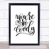 You're So Lovely Quote Print Picture