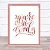 You're So Lovely Quote Print Poster