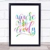 You're So Lovely Rainbow Quote Print Wall Art